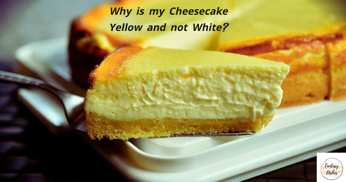why is my cheesecake yellow and not white