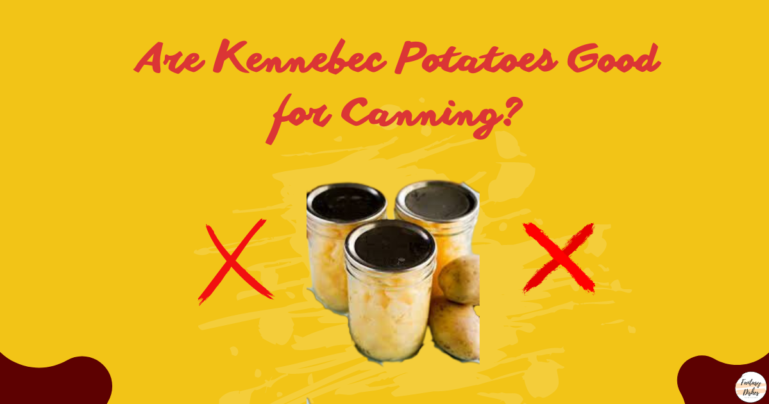 Are Kennebec Potatoes Good for Canning